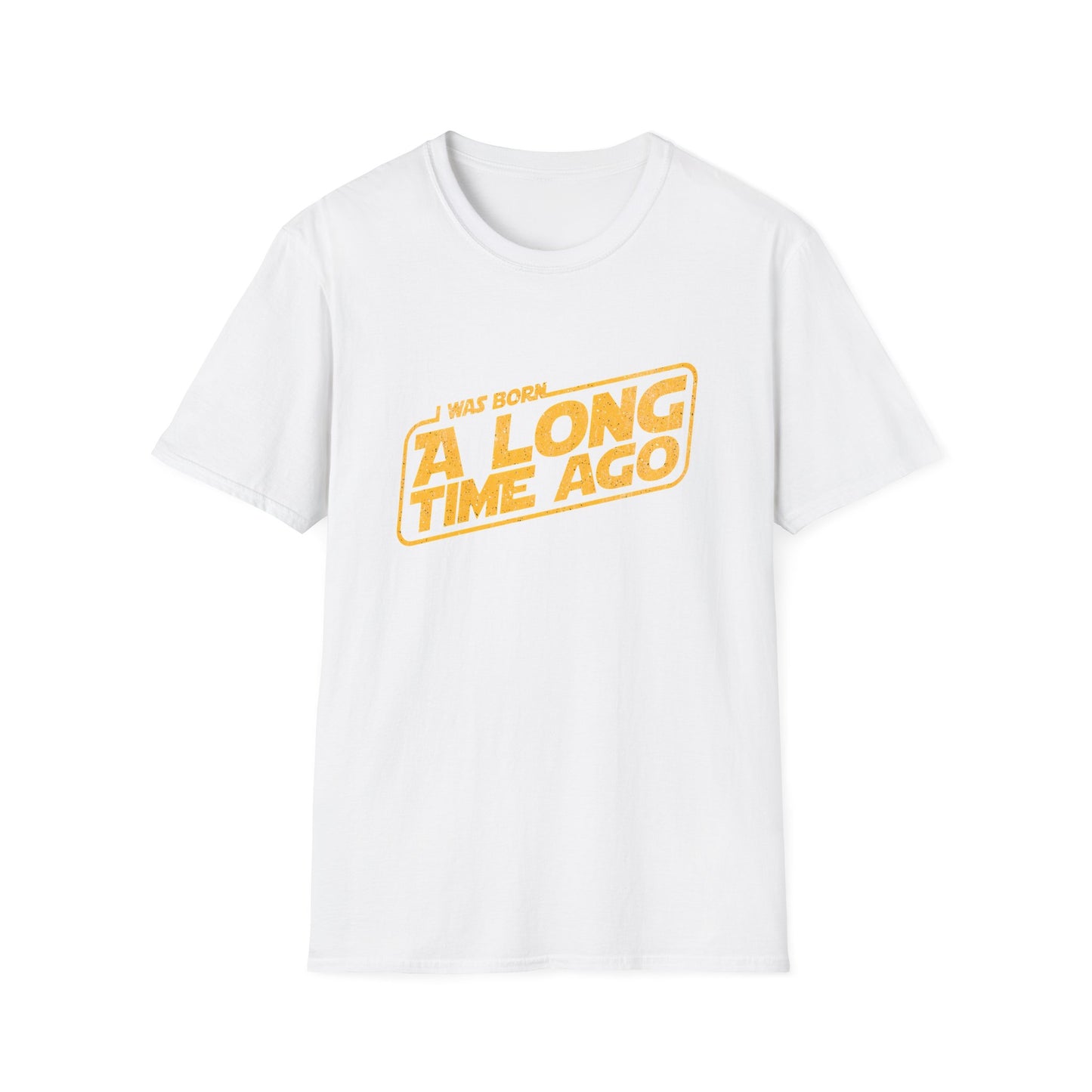 I Was Born A Long Time Ago Funny Pop Culture T-Shirt