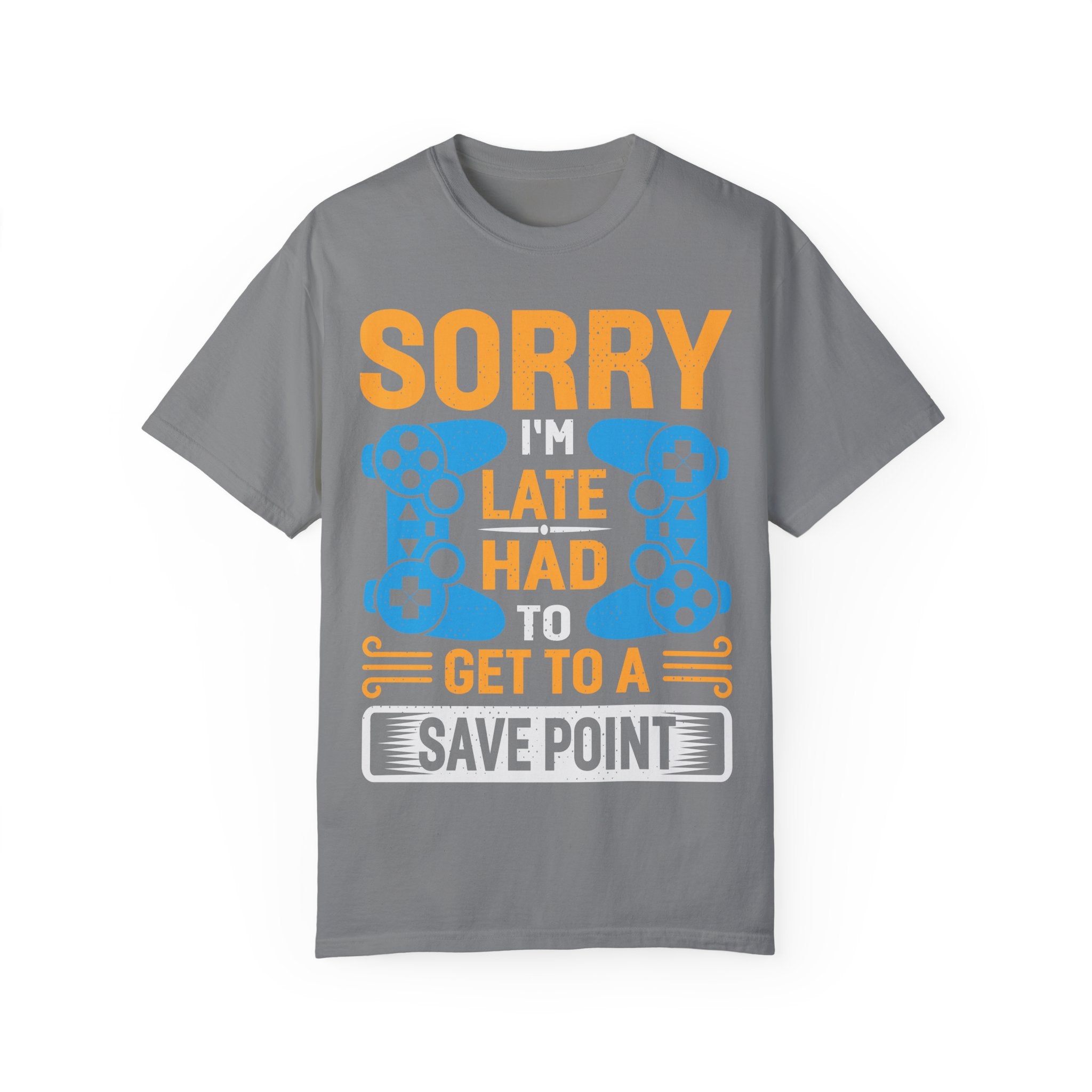 Sorry I'm Late, I Had to Get to a Save Point Gamer T-shirt