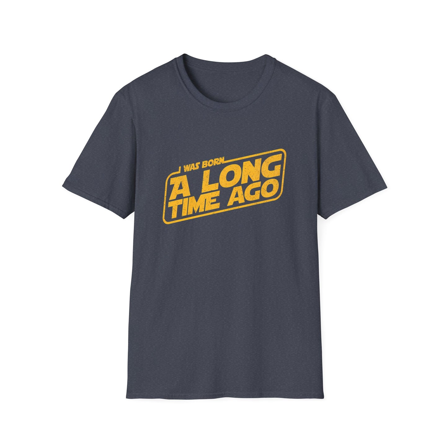 I Was Born A Long Time Ago Funny Pop Culture T-Shirt