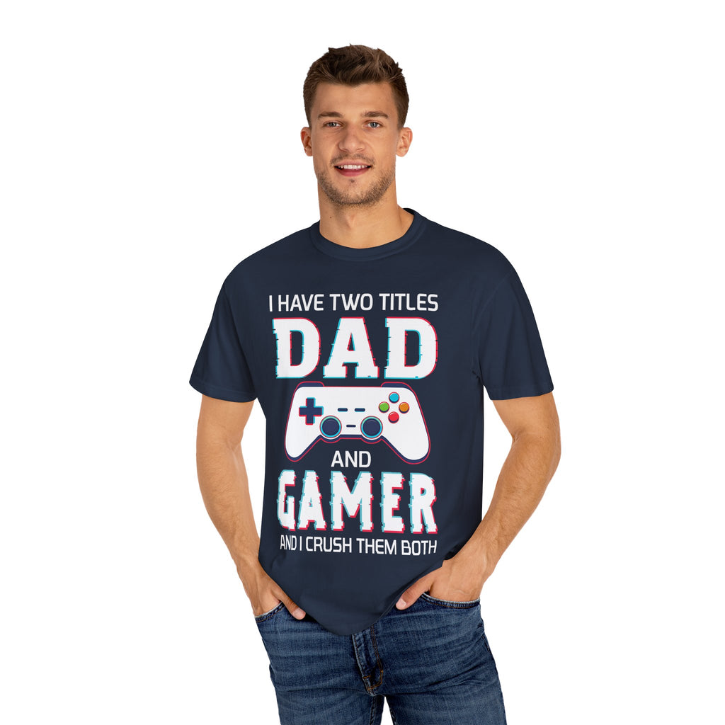 I Have Two Titles Dad and Gamer and I Rock Them Both Gamer Dad T-shirt