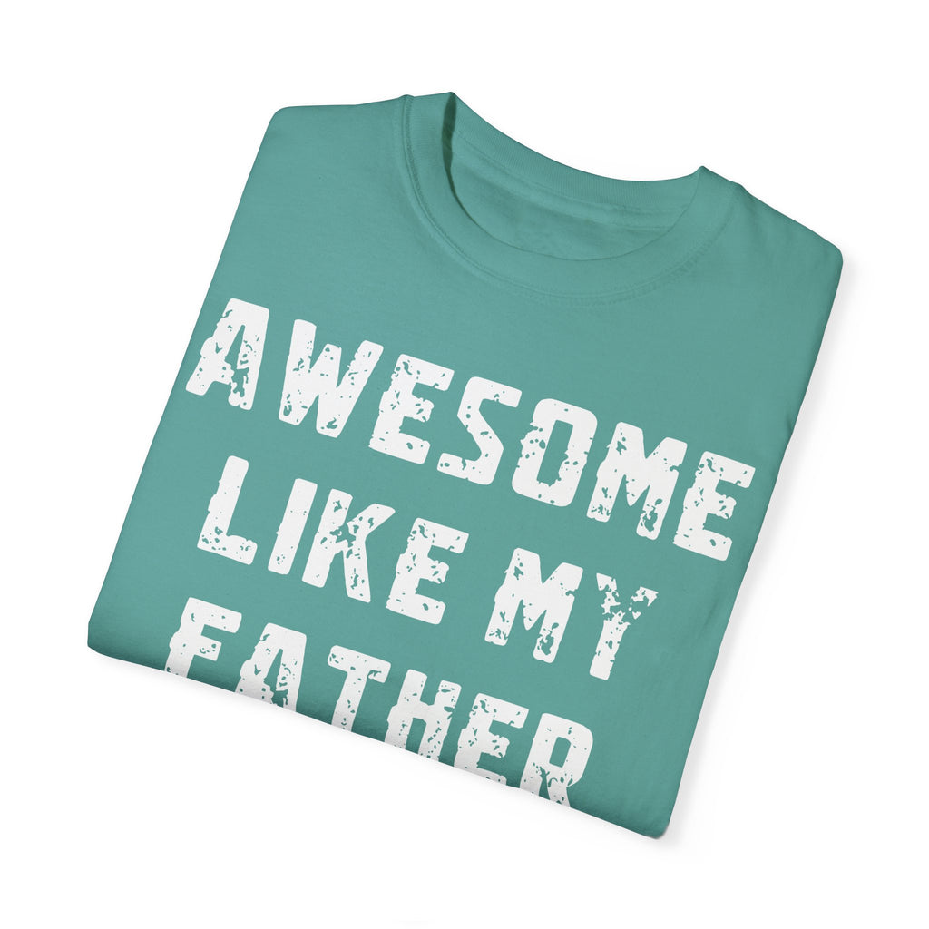 Awesome Like My Father – Father’s Day T-Shirt T-shirt