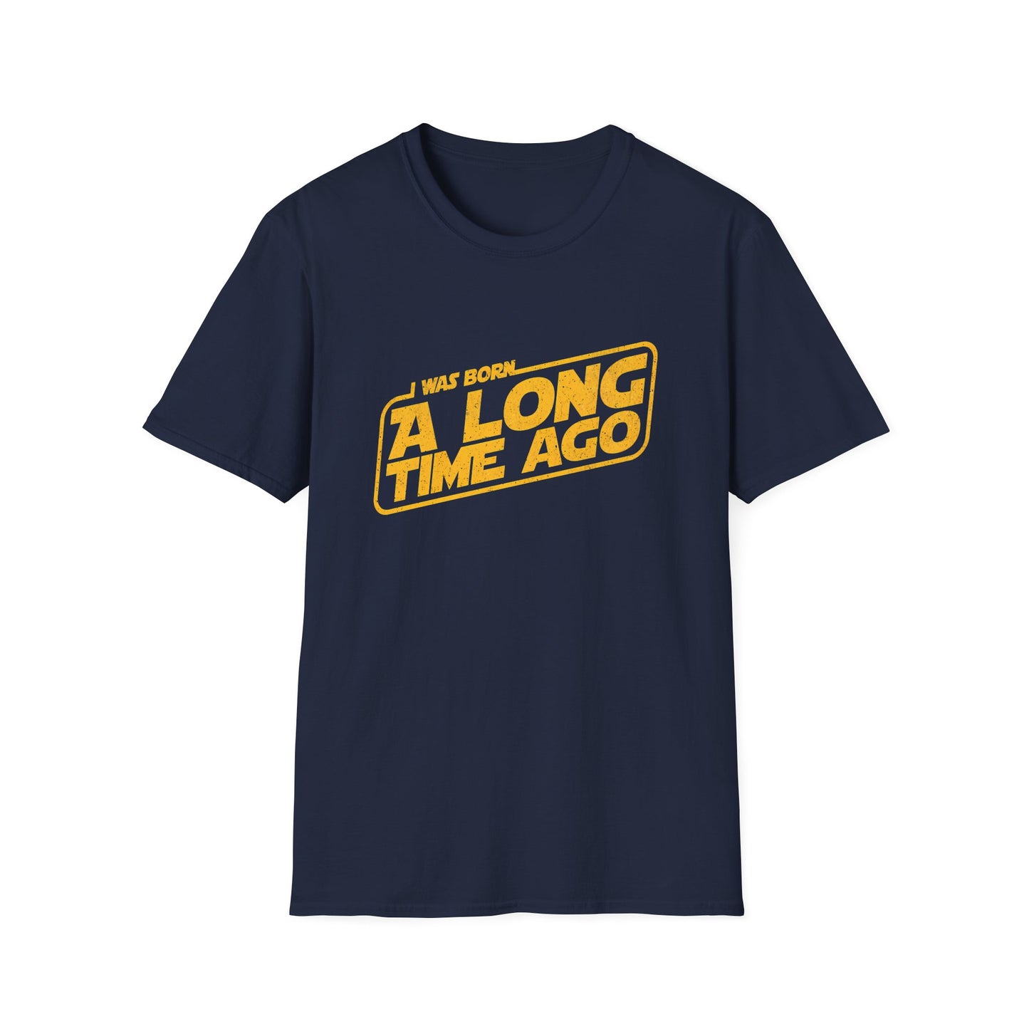 I Was Born A Long Time Ago Funny Pop Culture T-Shirt
