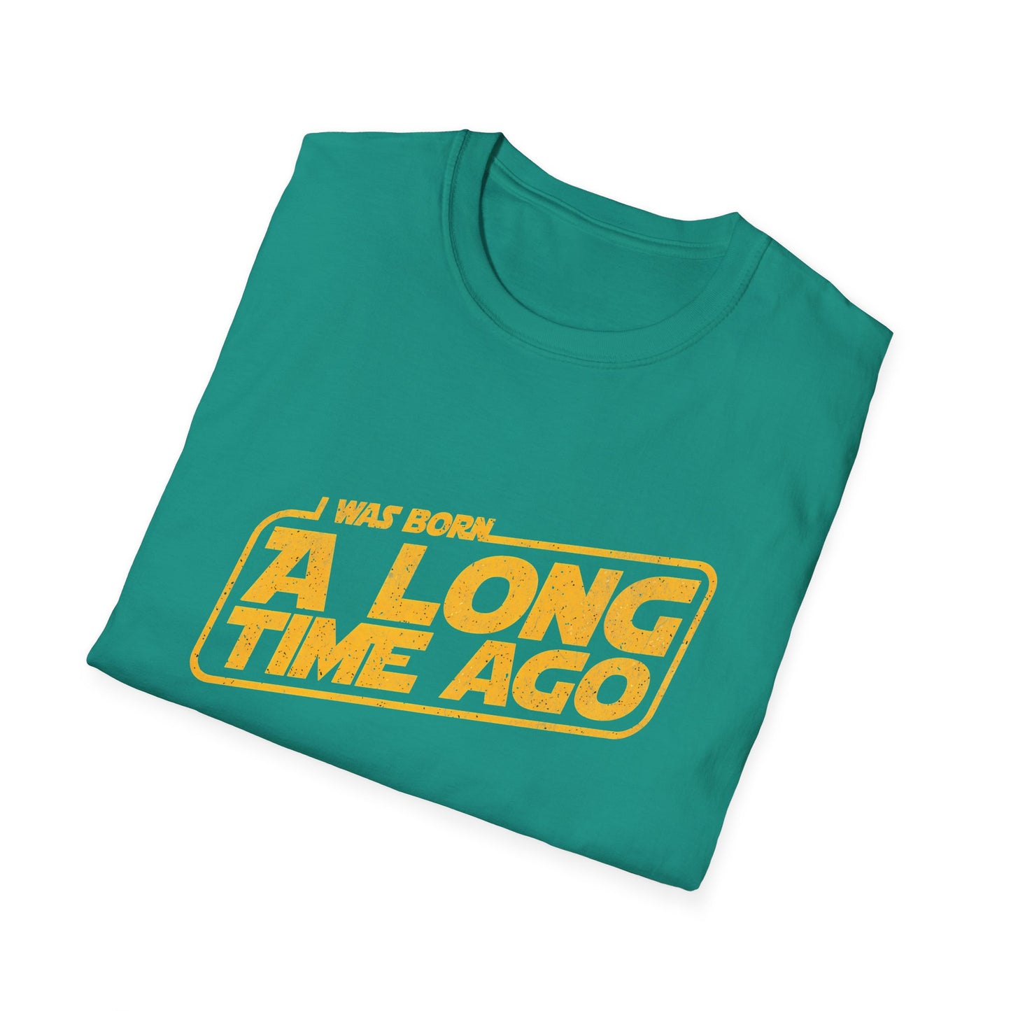 I Was Born A Long Time Ago Funny Pop Culture T-Shirt
