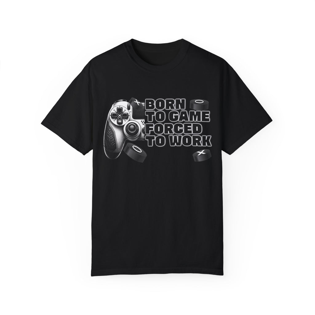 Born To Game, Forced To Work Funny Gamer T-Shirt