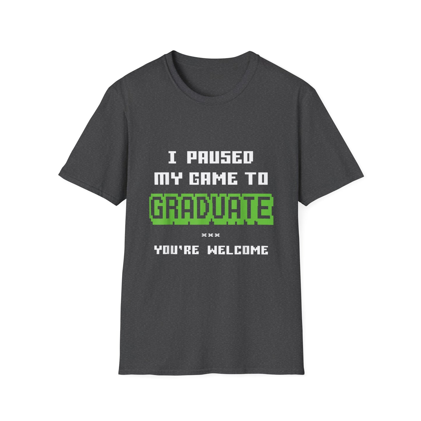 I Paused My Game to Graduate Gamer Graduation T-shirt