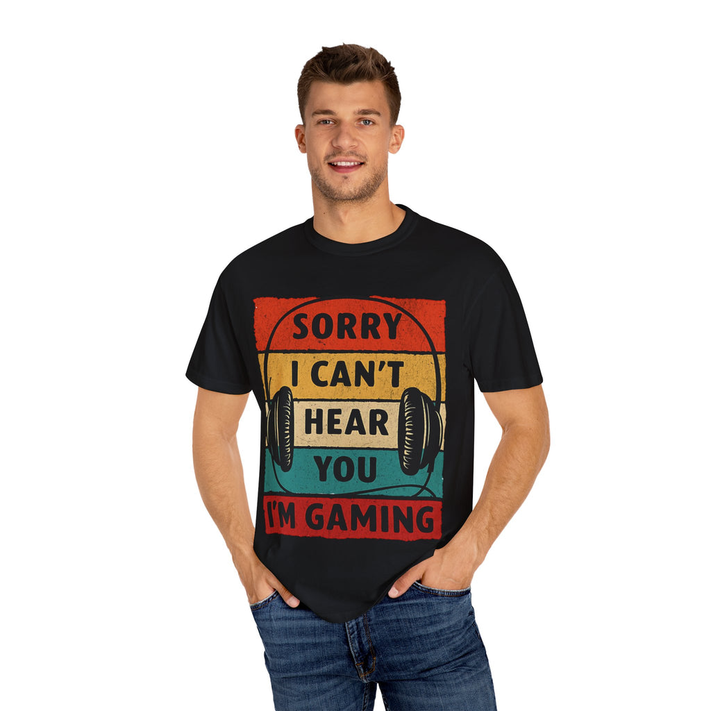 I Can’t Hear You, I’m Gaming Gamer T-Shirt