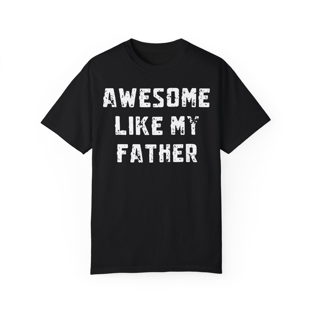 Awesome Like My Father – Father’s Day T-Shirt T-shirt