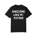 Awesome Like My Father – Father’s Day T-Shirt T-shirt