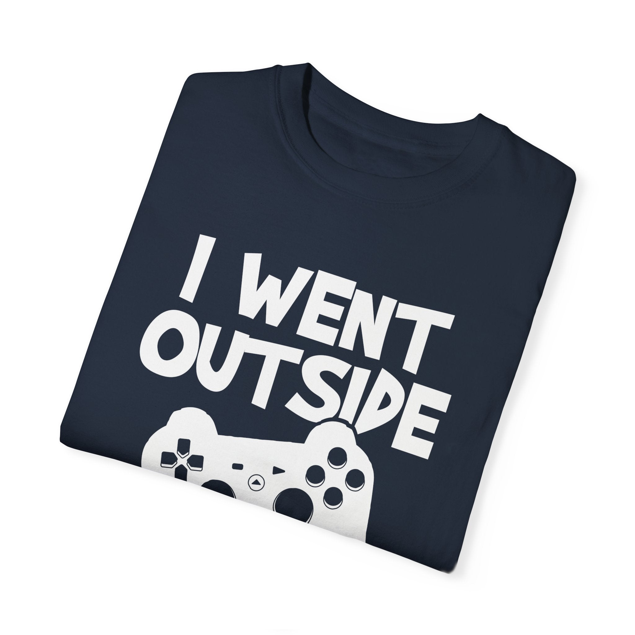 I Went Out Once, But the Graphics Weren't Very Good Gamer T-shirt