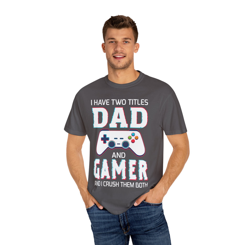 I Have Two Titles Dad and Gamer and I Rock Them Both Gamer Dad T-shirt