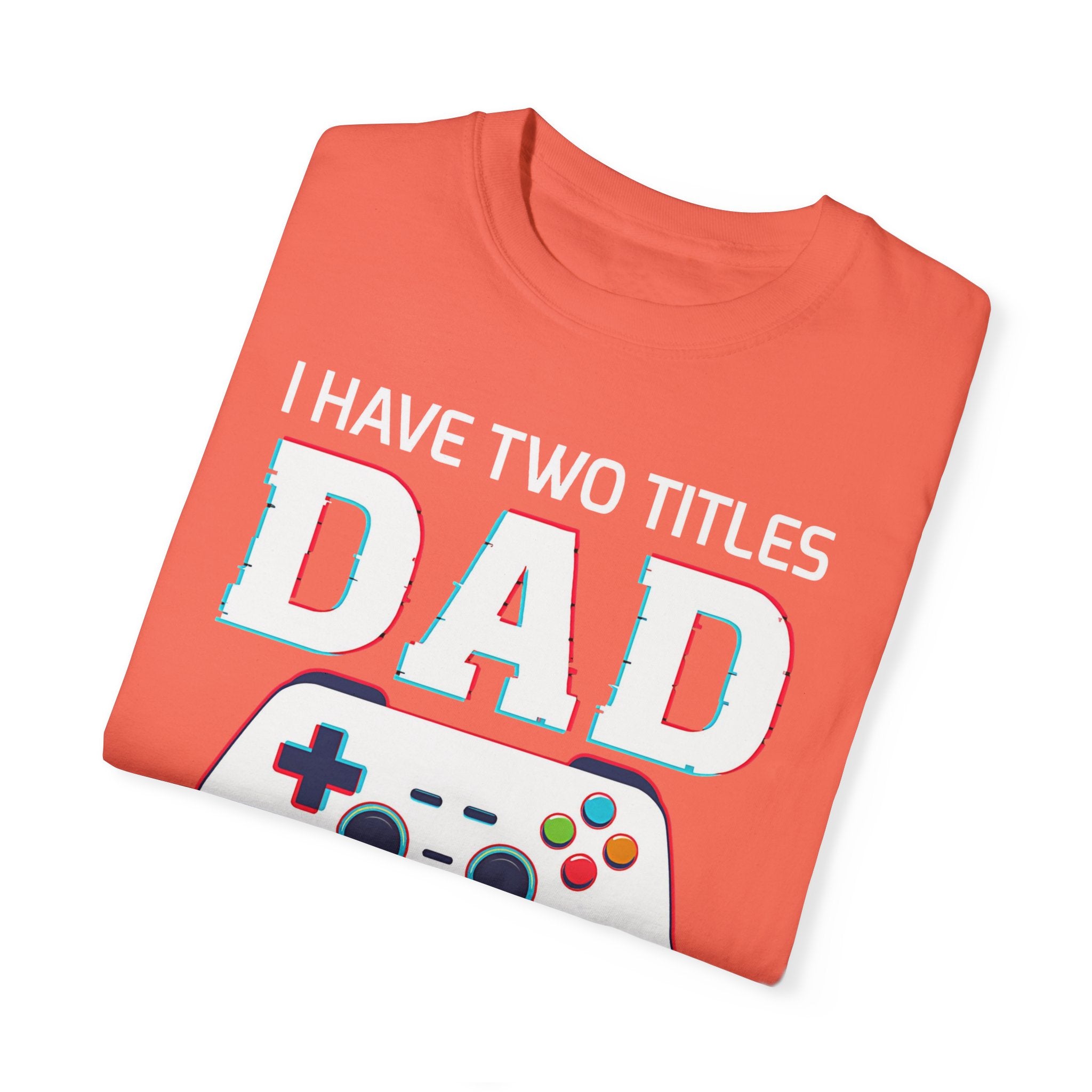 I Have Two Titles Dad and Gamer and I Rock Them Both Gamer Dad T-shirt
