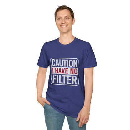Sarcastic Quote Caution I Have No Filter Funny T-shirt