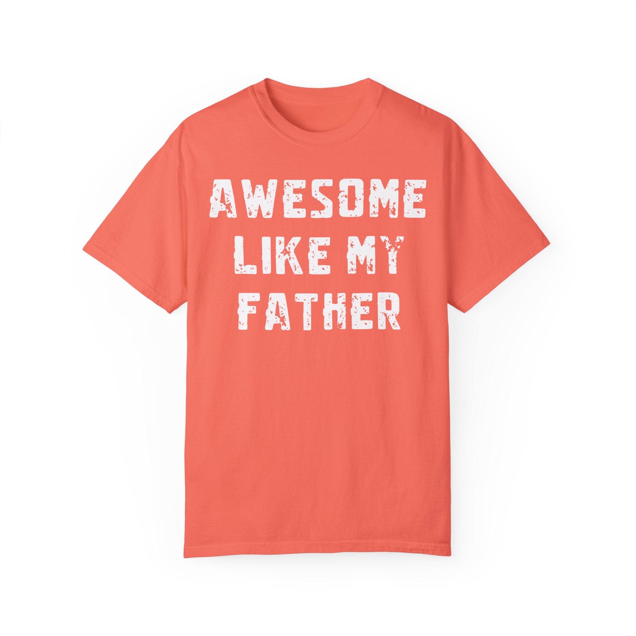 Awesome Like My Father – Father’s Day T-Shirt T-shirt