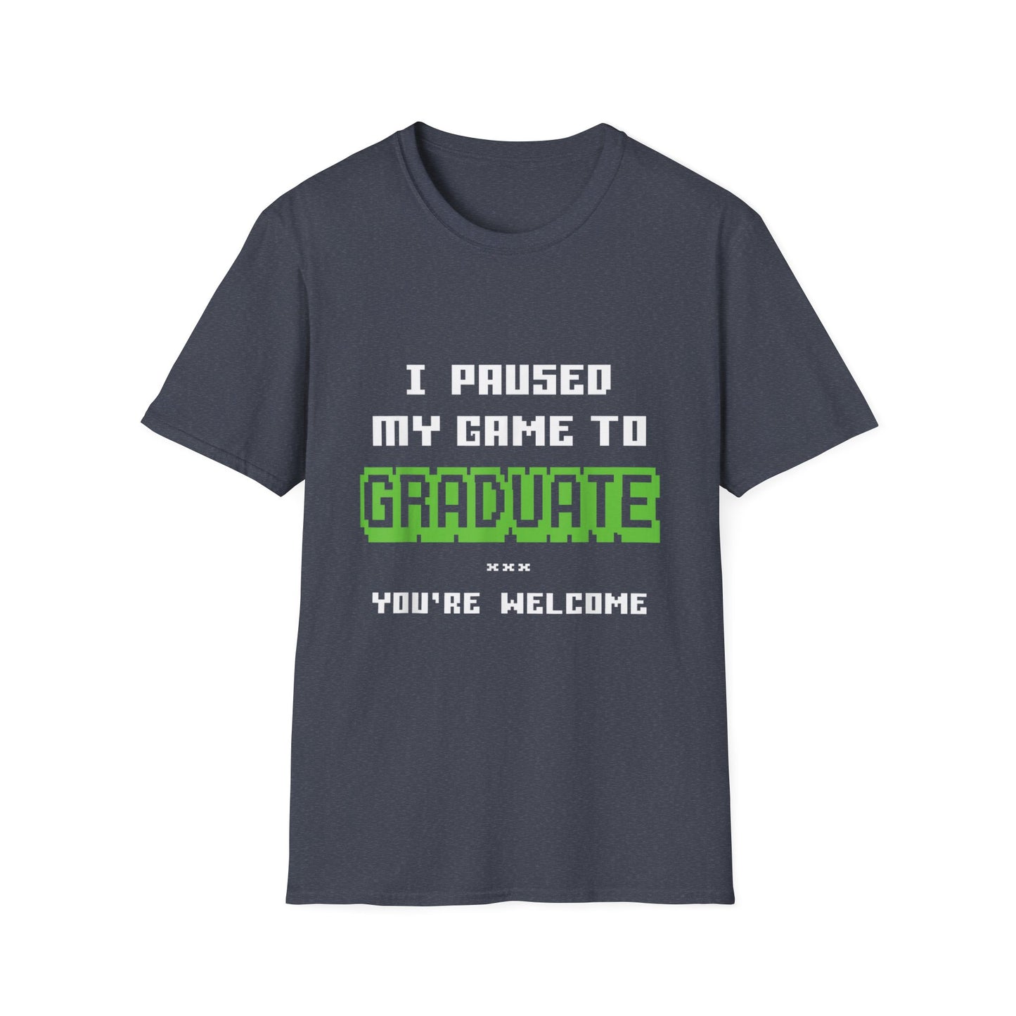 I Paused My Game to Graduate Gamer Graduation T-shirt