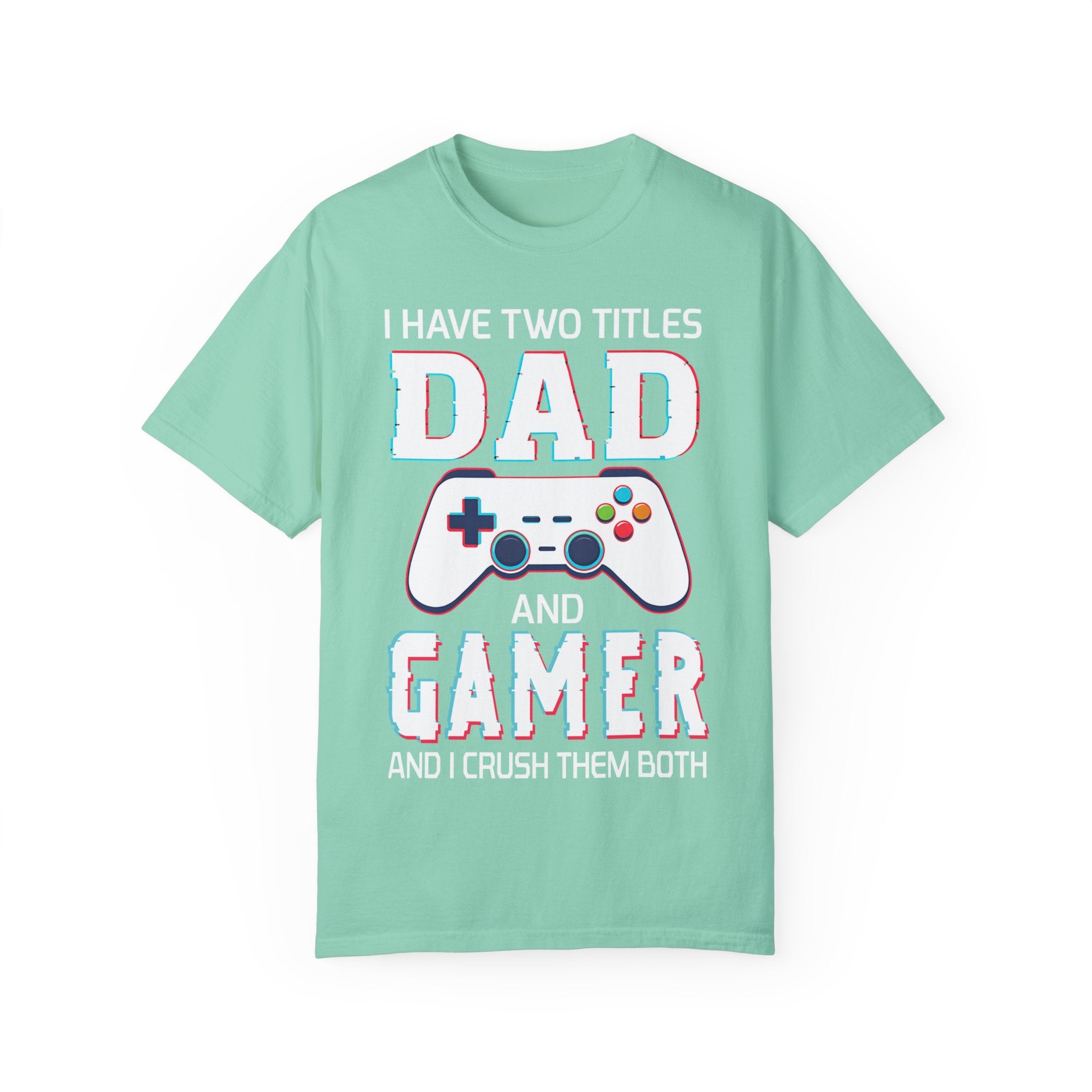 I Have Two Titles Dad and Gamer and I Rock Them Both Gamer Dad T-shirt