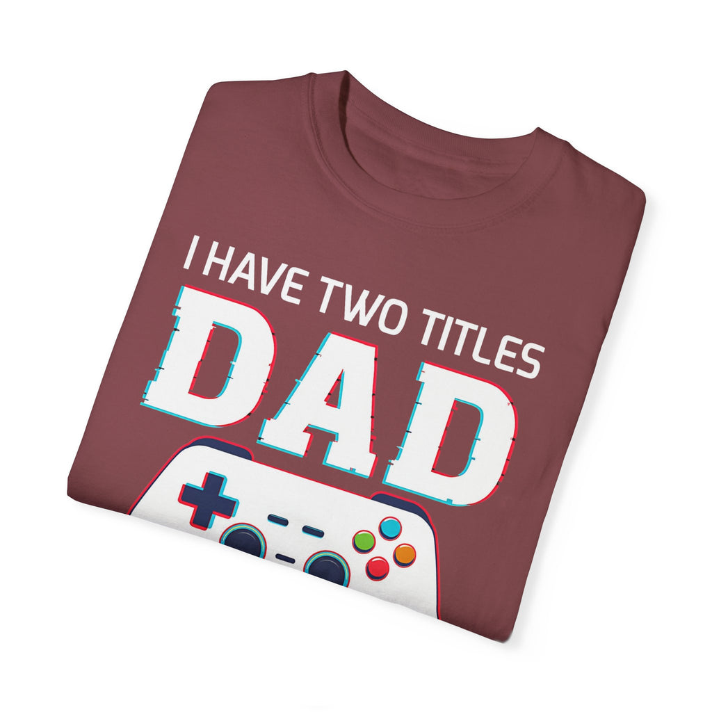 I Have Two Titles Dad and Gamer and I Rock Them Both Gamer Dad T-shirt