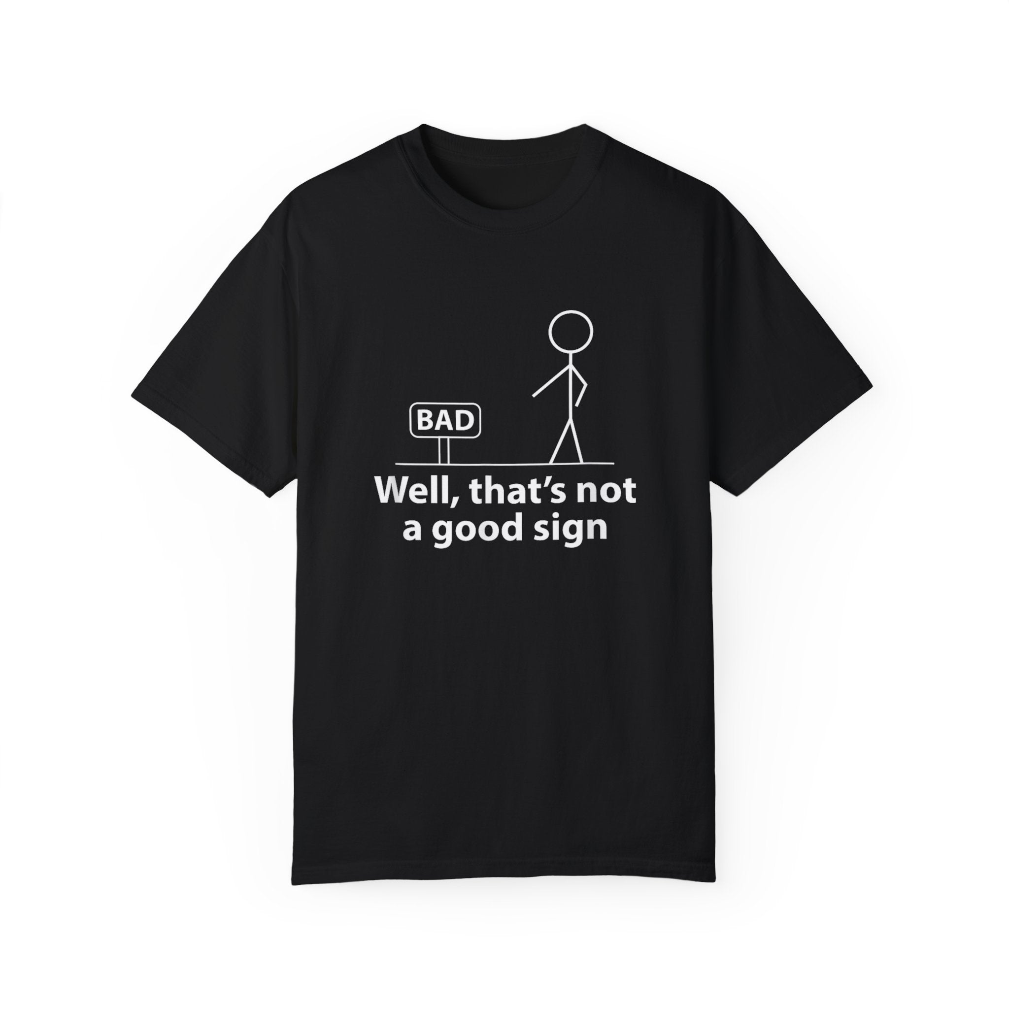 Jokes Well That’s Not a Good Sign – Funny T-shirt