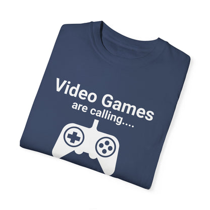 Video Games are calling and I must Go Gamer T-shirt