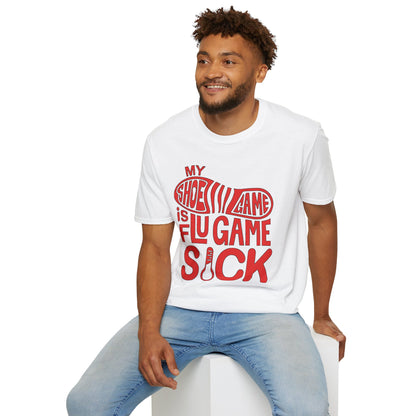 My Shoe Game is Flu Game Sick T-shirt