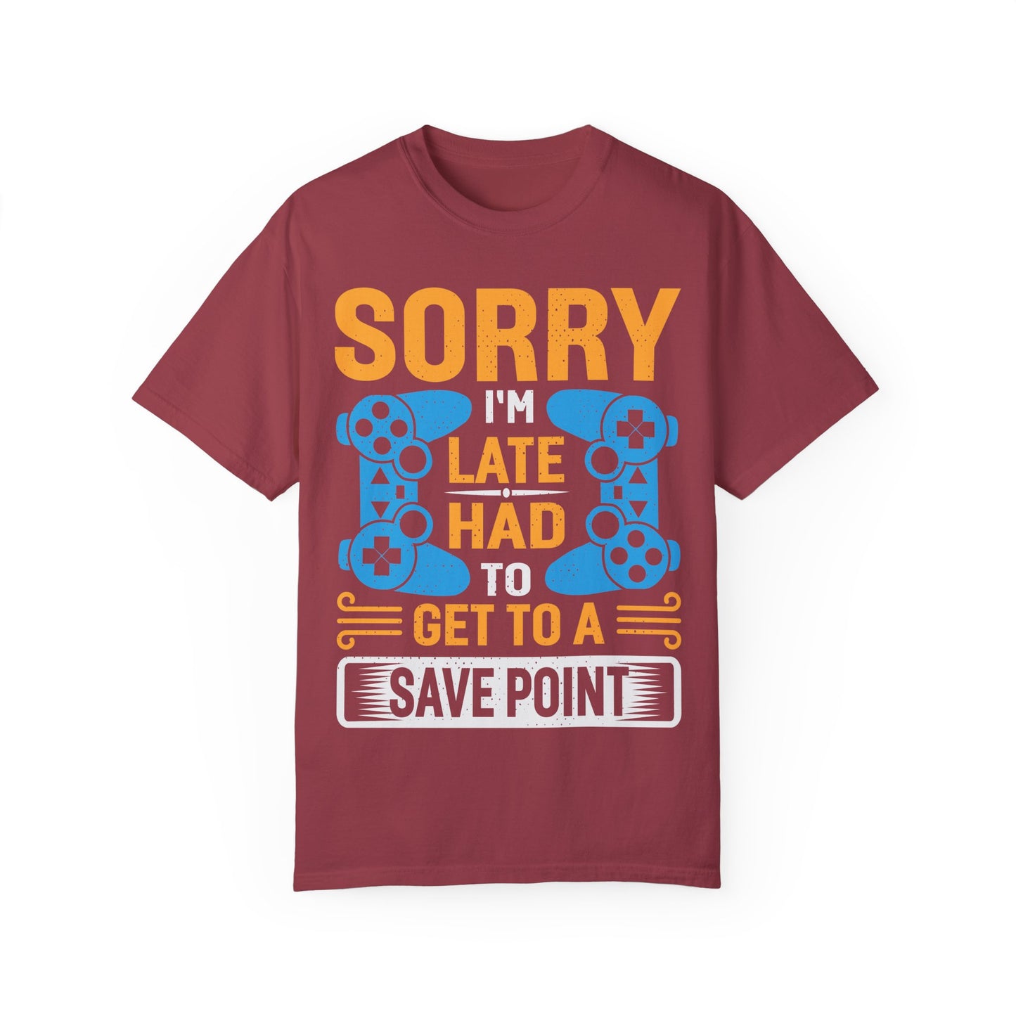 Sorry I'm Late, I Had to Get to a Save Point Gamer T-shirt