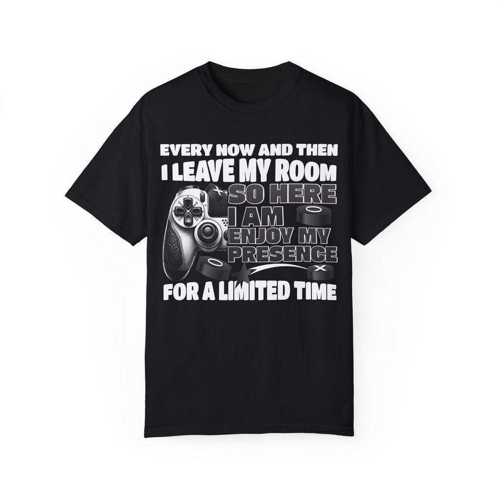 So Here I AM, Enjoy My Presence Gaming Humors Gamer T-shirt