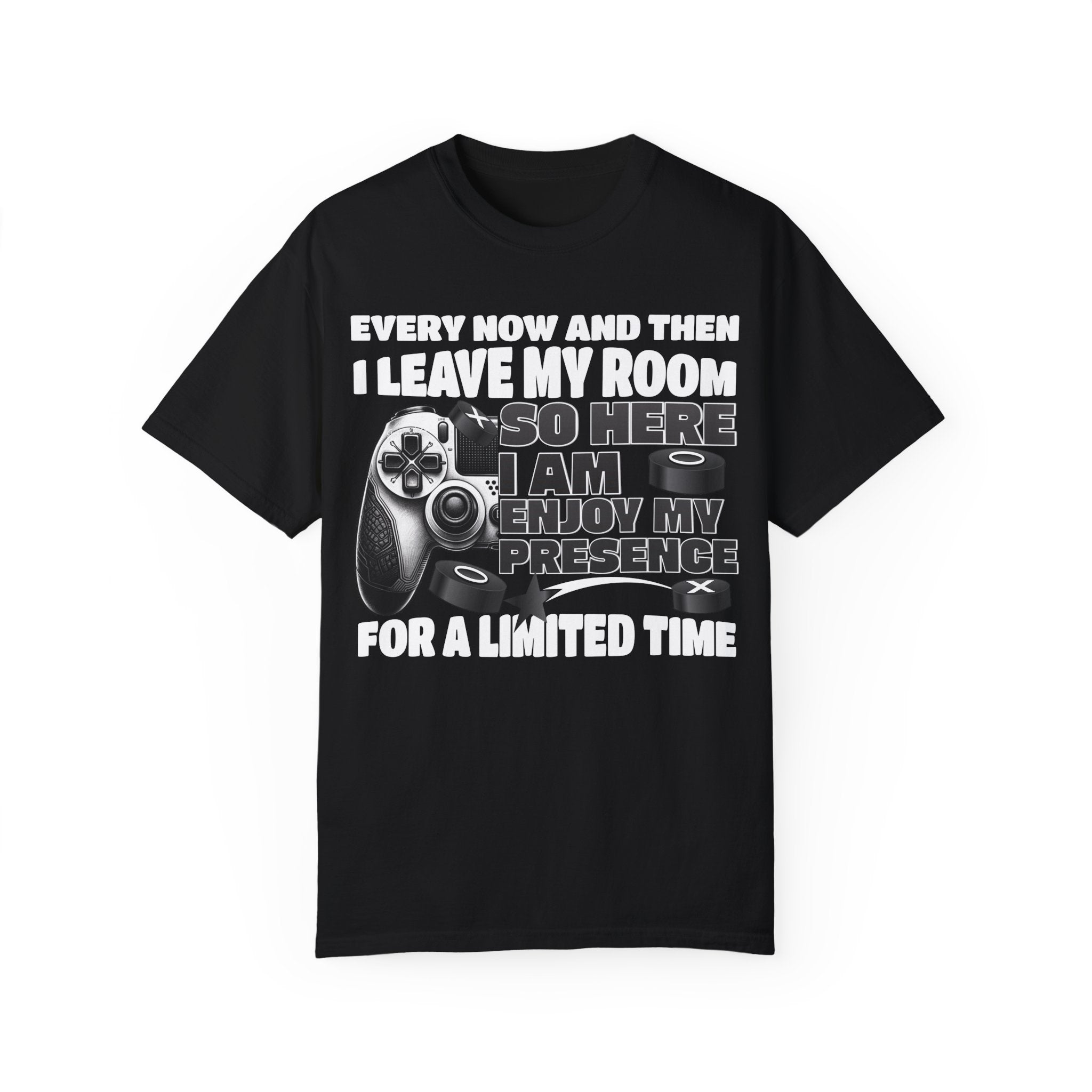 So Here I AM, Enjoy My Presence Gaming Humors Gamer T-shirt