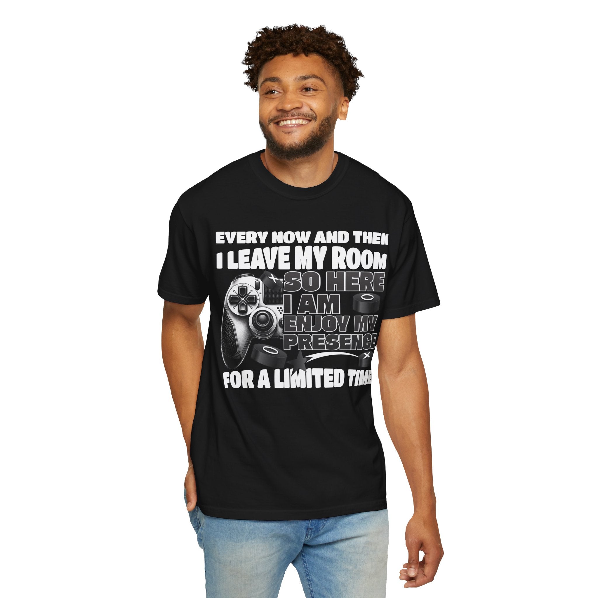 So Here I AM, Enjoy My Presence Gaming Humors Gamer T-shirt