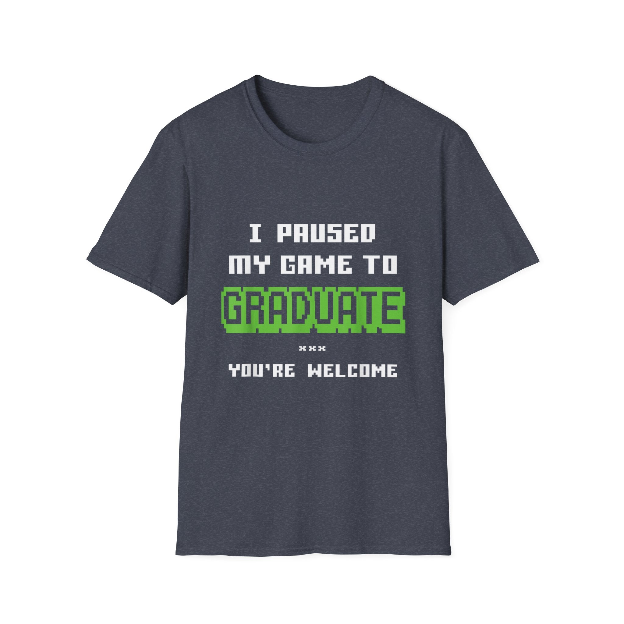 I Paused My Game to Graduate Gamer Graduation T-shirt