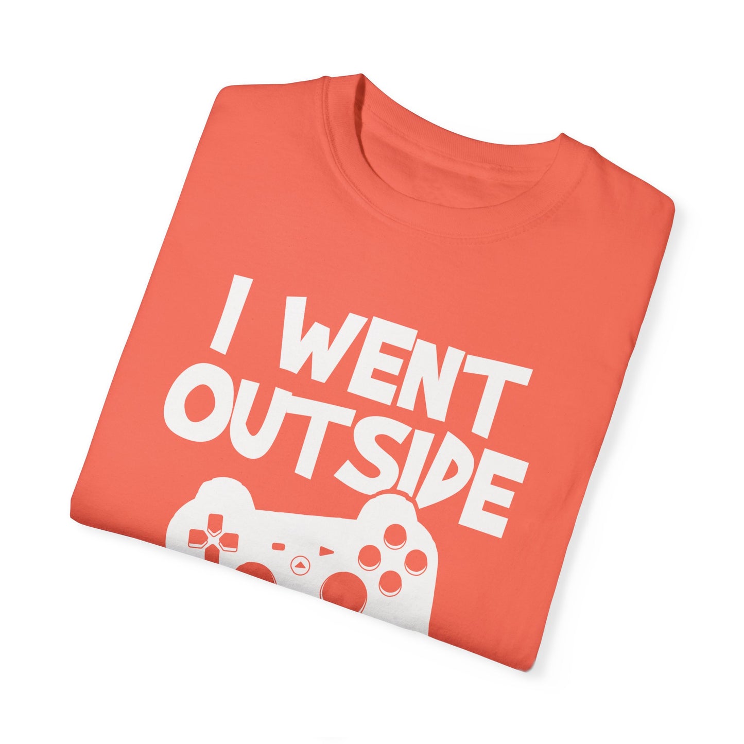 I Went Out Once, But the Graphics Weren't Very Good Gamer T-shirt