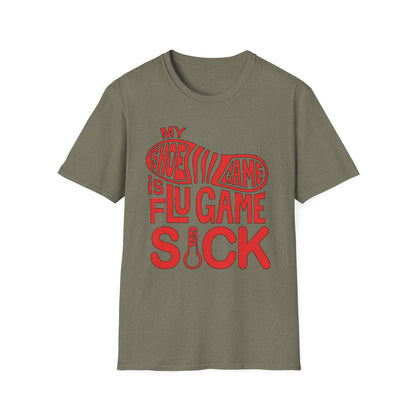 My Shoe Game is Flu Game Sick T-shirt