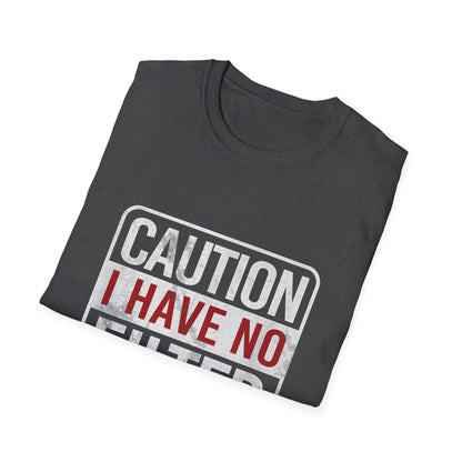 Sarcastic Quote Caution I Have No Filter Funny T-shirt