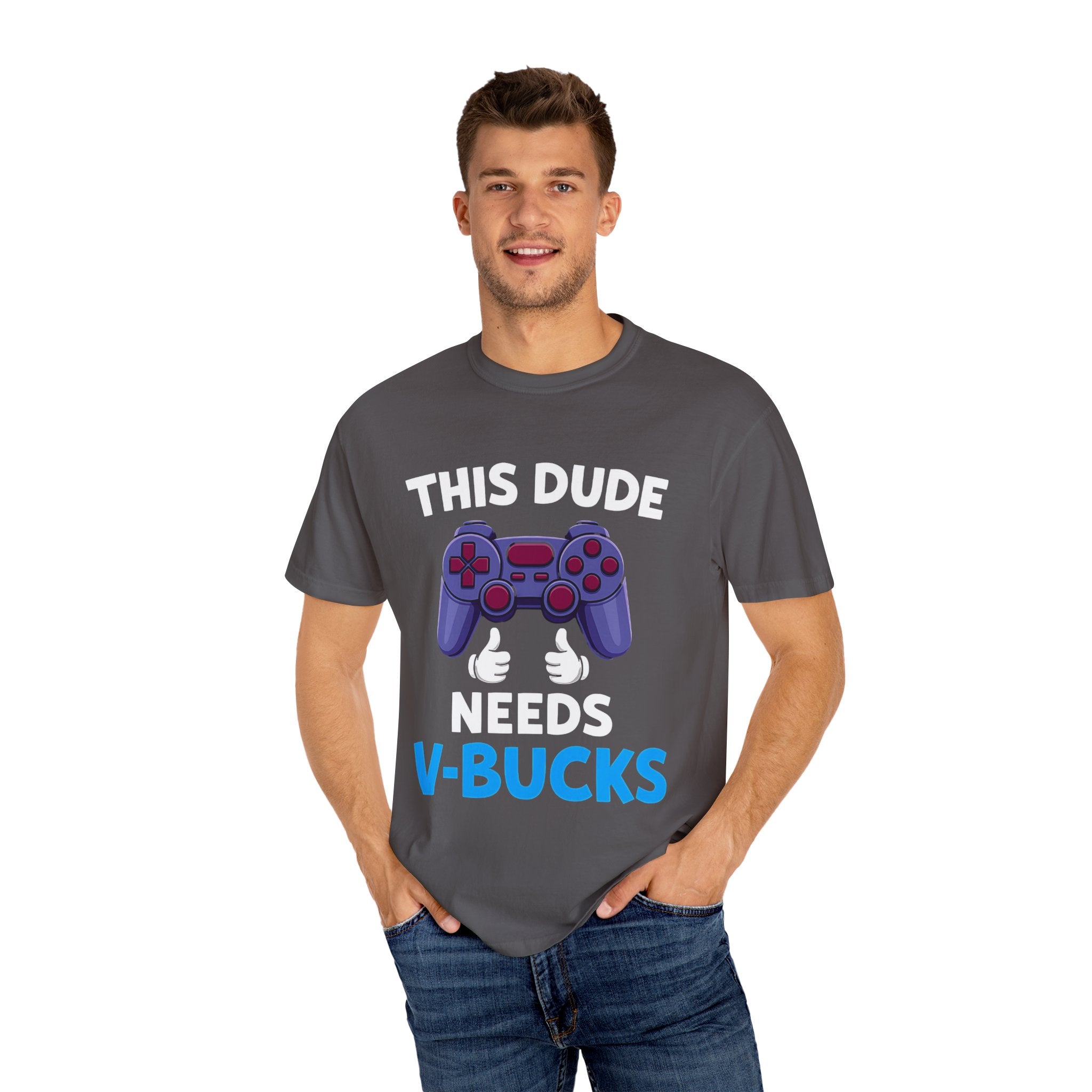 This Dude Needs V-Bucks Gamer T-Shirt