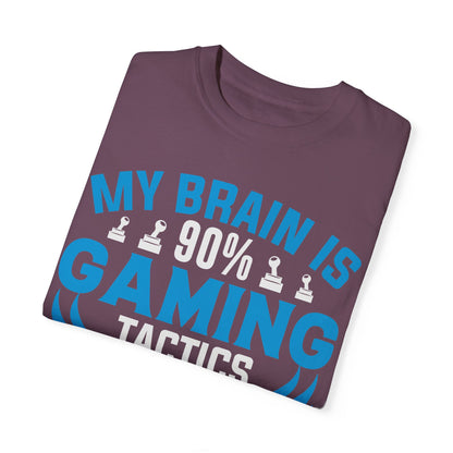 My Brain is 90% Gaming Tactics and 10% Random Stuff Gamer T-shirt