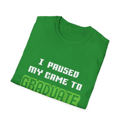 I Paused My Game to Graduate Gamer Graduation T-shirt