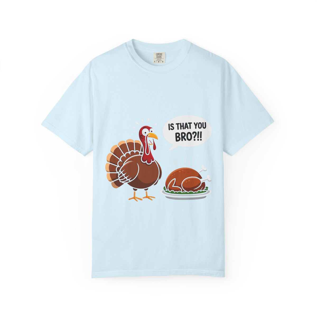 Funny Thanksgiving Turkey Shirt, Is That You Bro Turkey Tee, Humorous Fall Holiday Graphic Top | Comfort Colors® T-Shirt