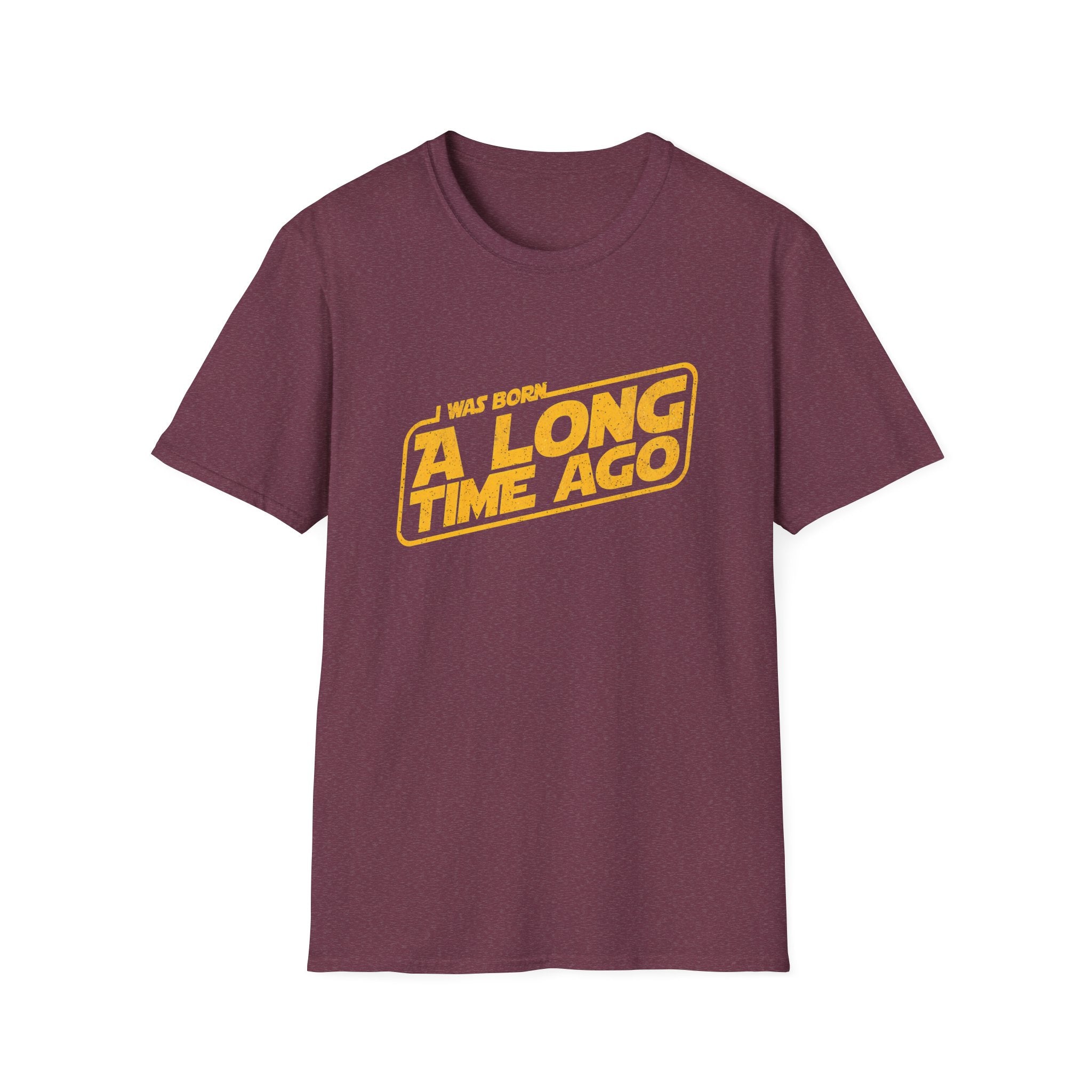 I Was Born A Long Time Ago Funny Pop Culture T-Shirt