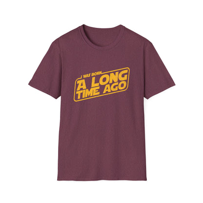 I Was Born A Long Time Ago Funny Pop Culture T-Shirt