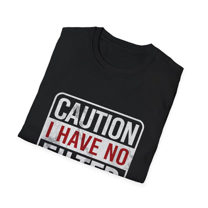 Sarcastic Quote Caution I Have No Filter Funny T-shirt