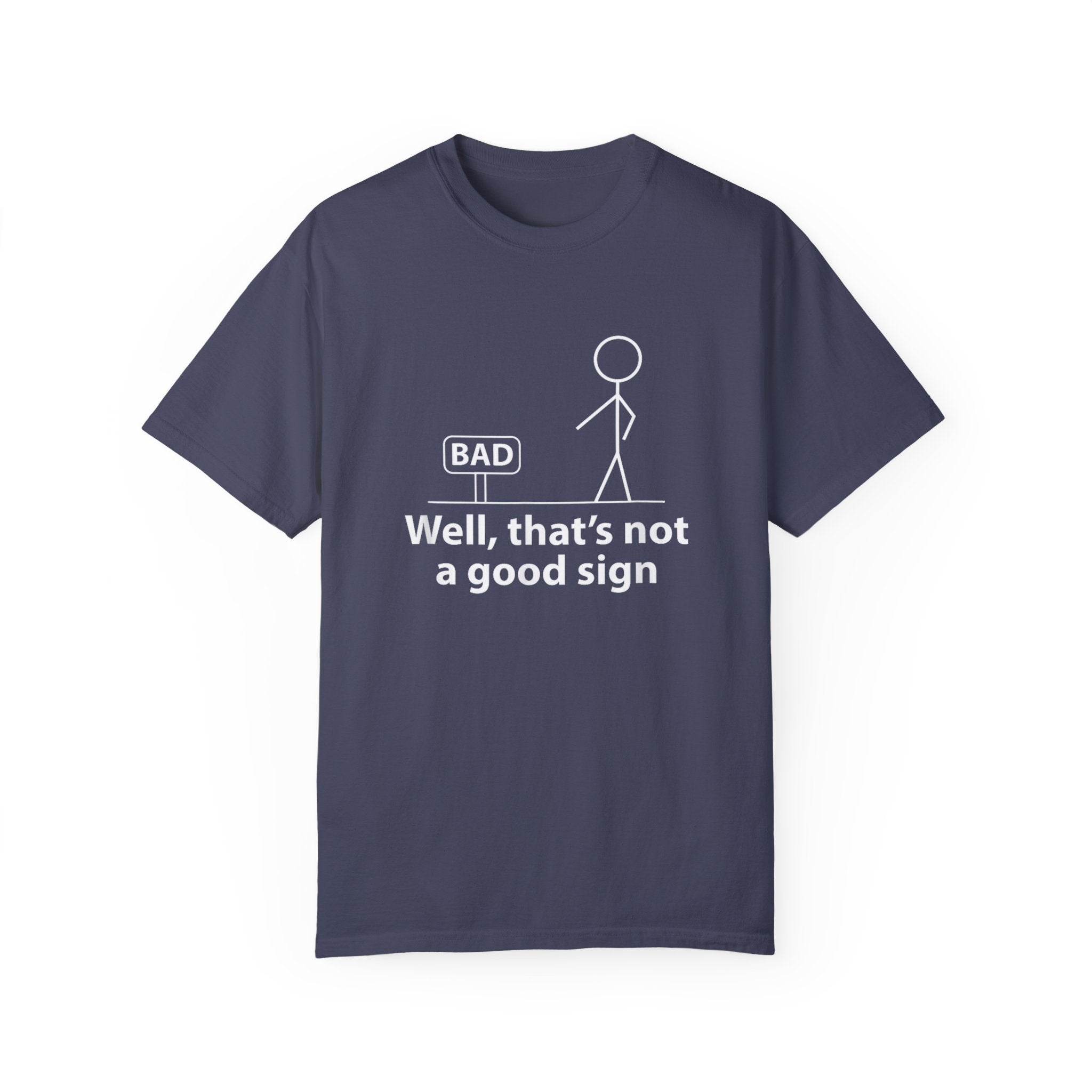 Jokes Well That’s Not a Good Sign – Funny T-shirt