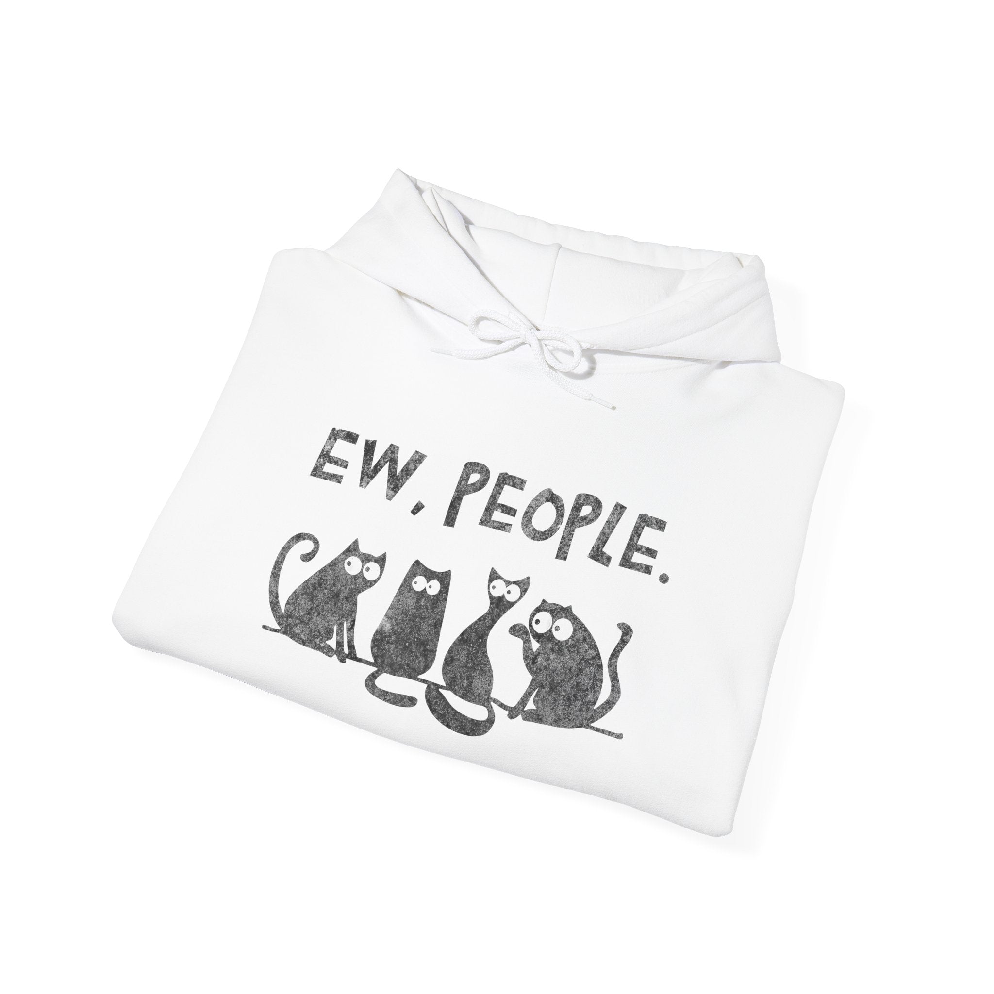 Funny Cats Ew, People Hooded Sweatshirt Hoodie