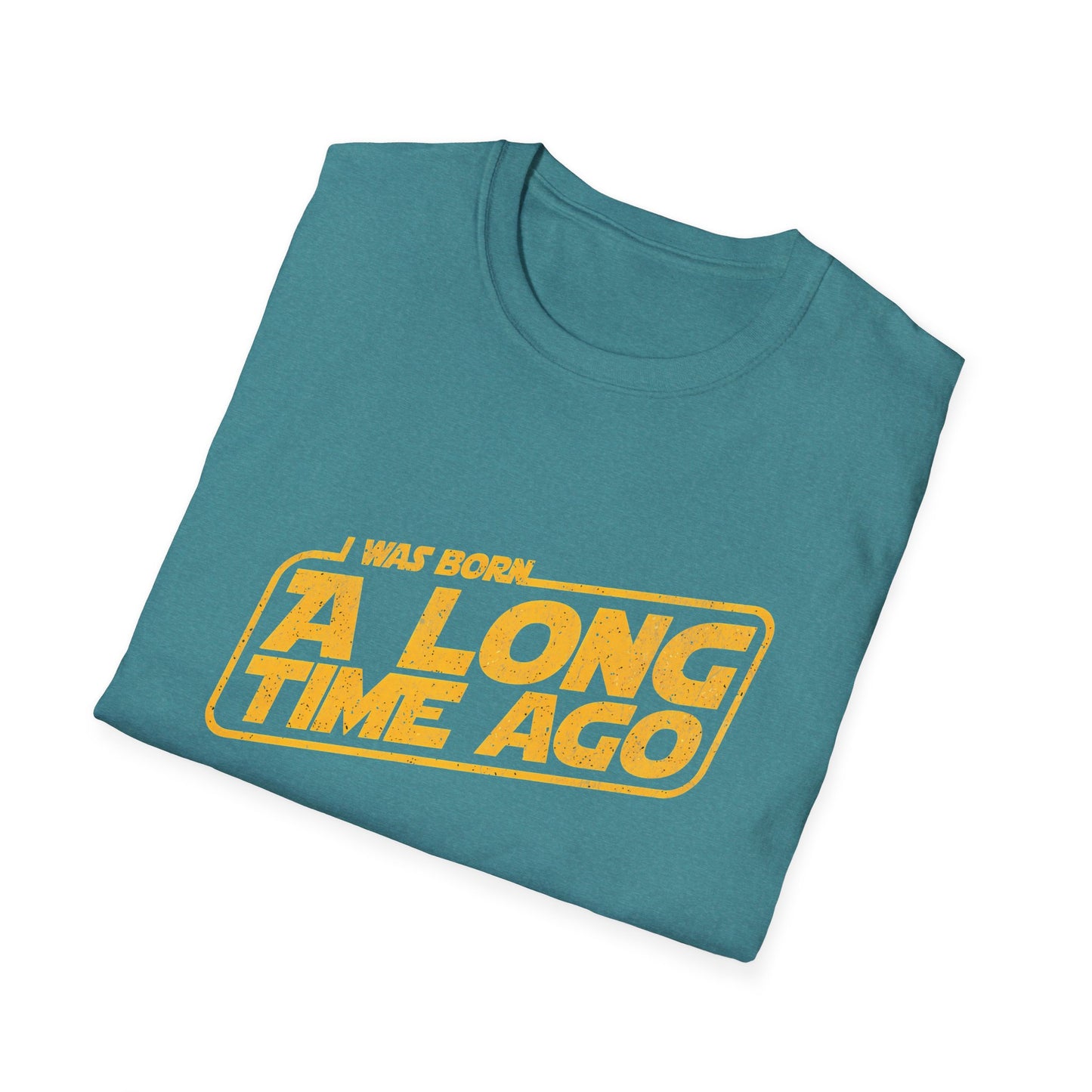 I Was Born A Long Time Ago Funny Pop Culture T-Shirt