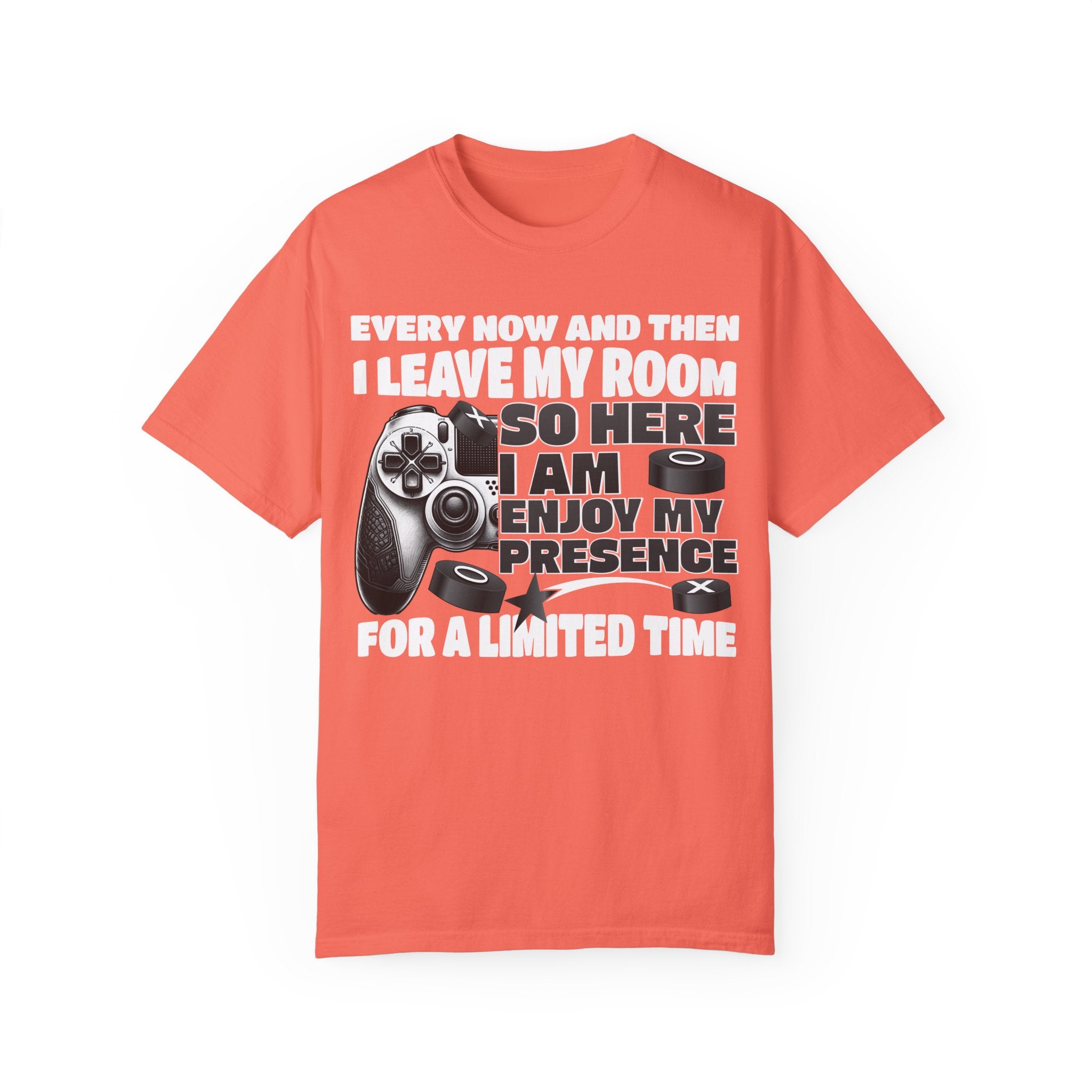 So Here I AM, Enjoy My Presence Gaming Humors Gamer T-shirt