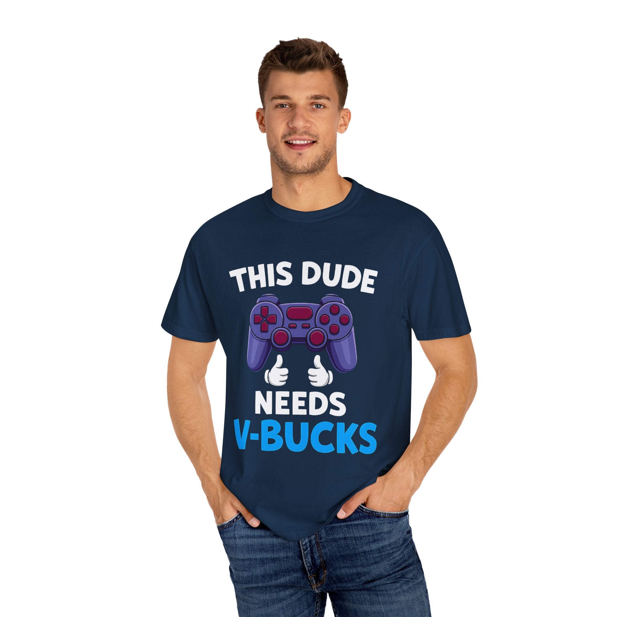 This Dude Needs V-Bucks Gamer T-Shirt