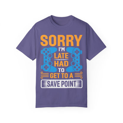 Sorry I'm Late, I Had to Get to a Save Point Gamer T-shirt