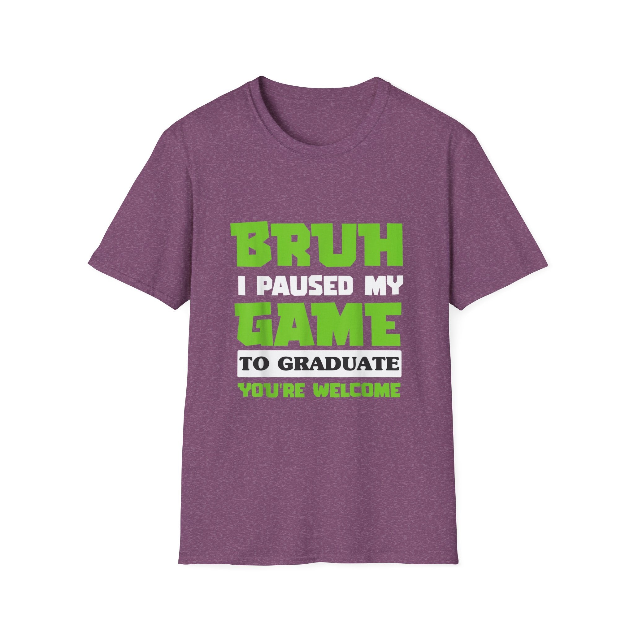 Bruh I Paused My Game to Graduate You're Welcome Gamer Graduation T-Shirt