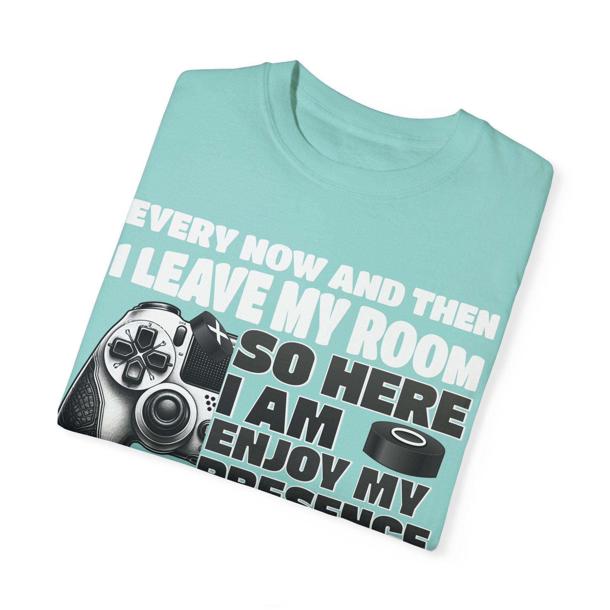 So Here I AM, Enjoy My Presence Gaming Humors Gamer T-shirt