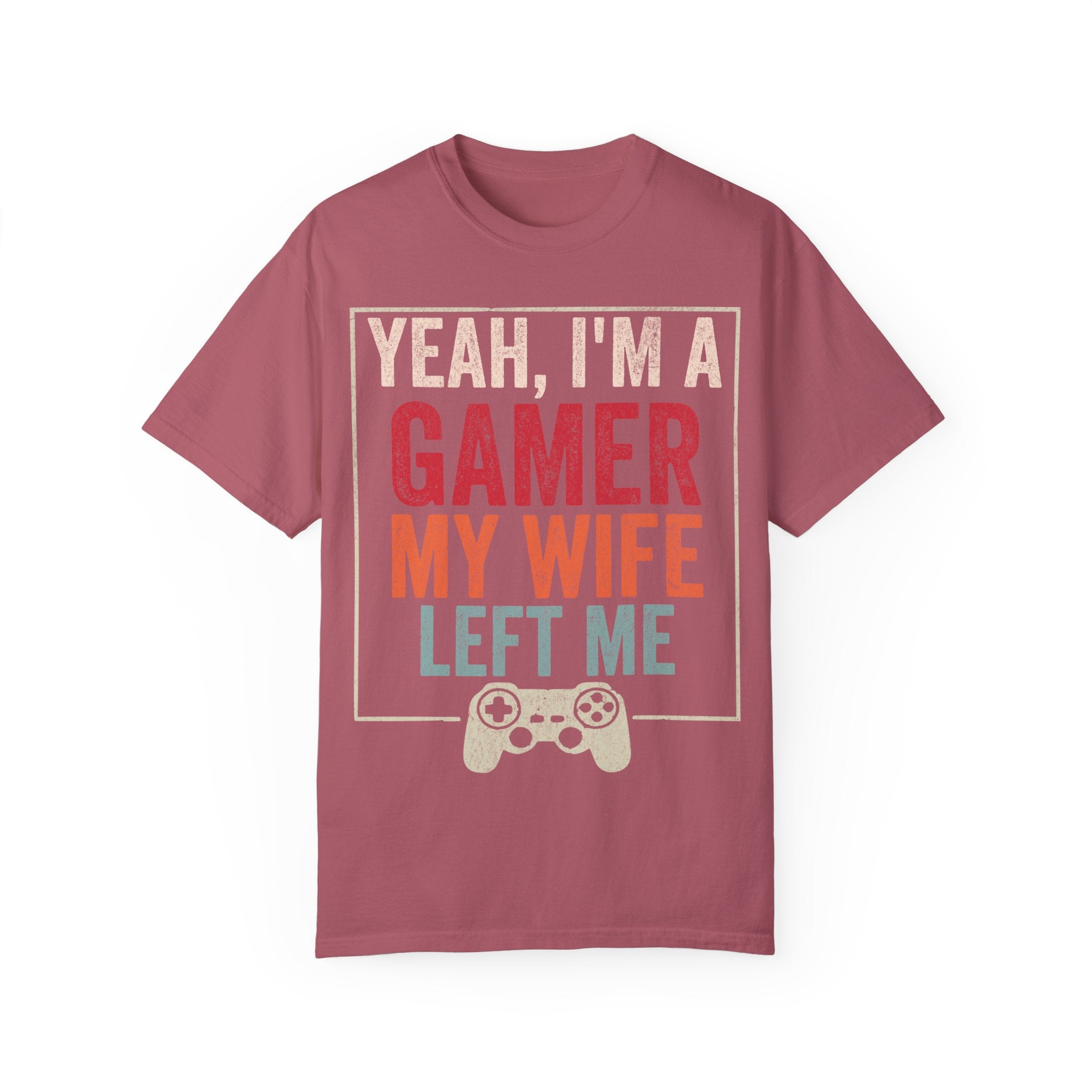 Yeah, I'm a Gamer, My Wife Left Me Gaming T-shirt
