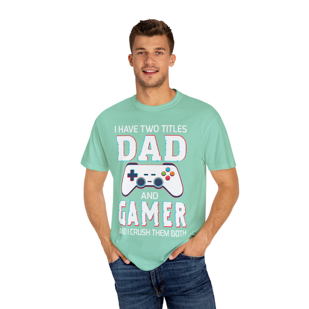 I Have Two Titles Dad and Gamer and I Rock Them Both Gamer Dad T-shirt