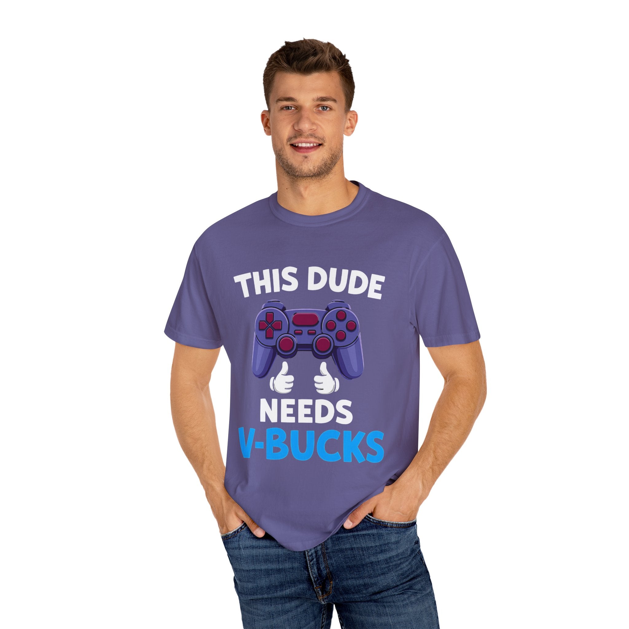 This Dude Needs V-Bucks Gamer T-Shirt