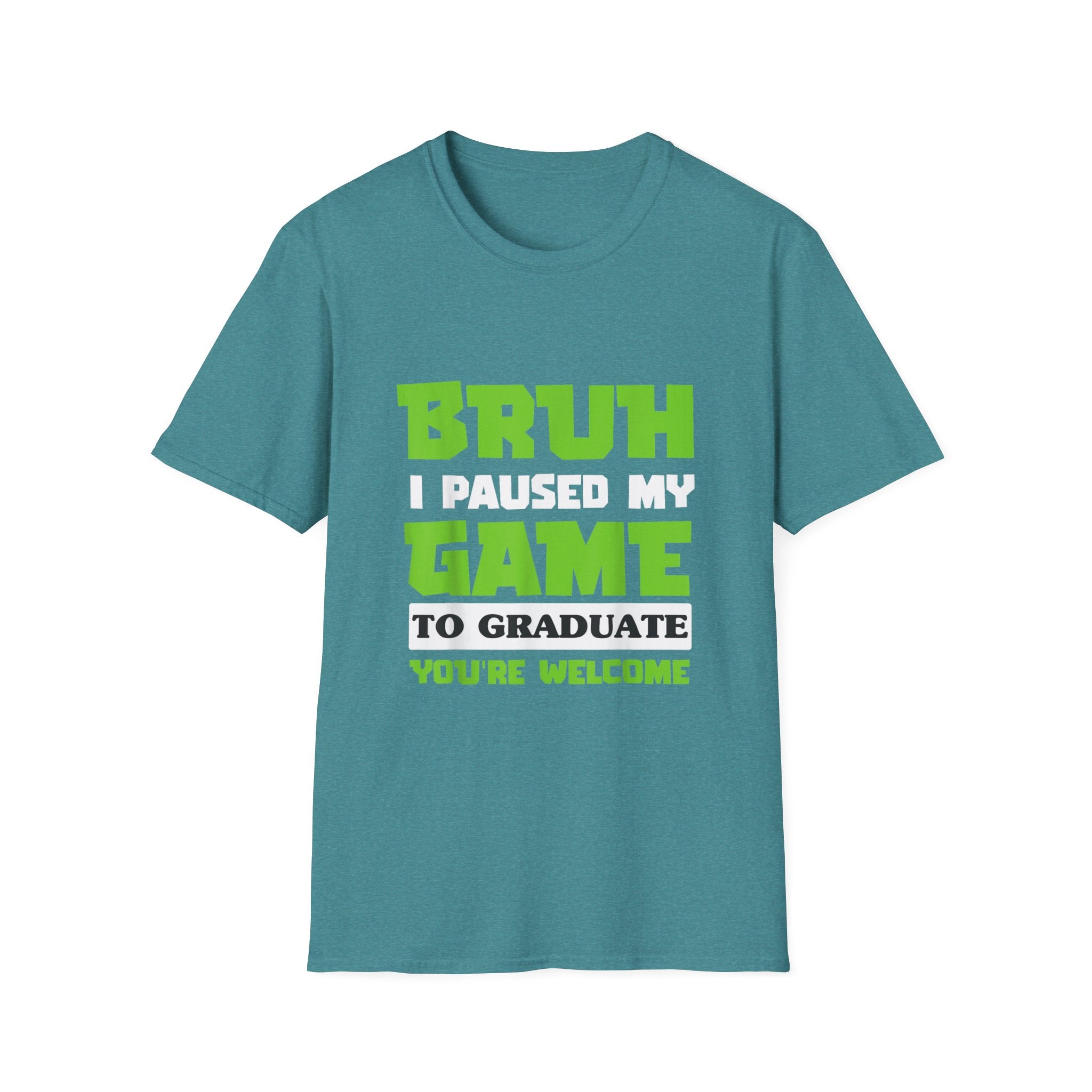 Bruh I Paused My Game to Graduate You're Welcome Gamer Graduation T-Shirt